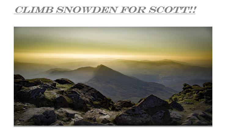 CLIMB SNOWDEN FOR SCOTT!! – CHANGE TO FUNDRAISING LINK